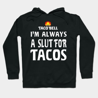 Slut For Tacos- OG Taco Bell (WHITE) Hoodie